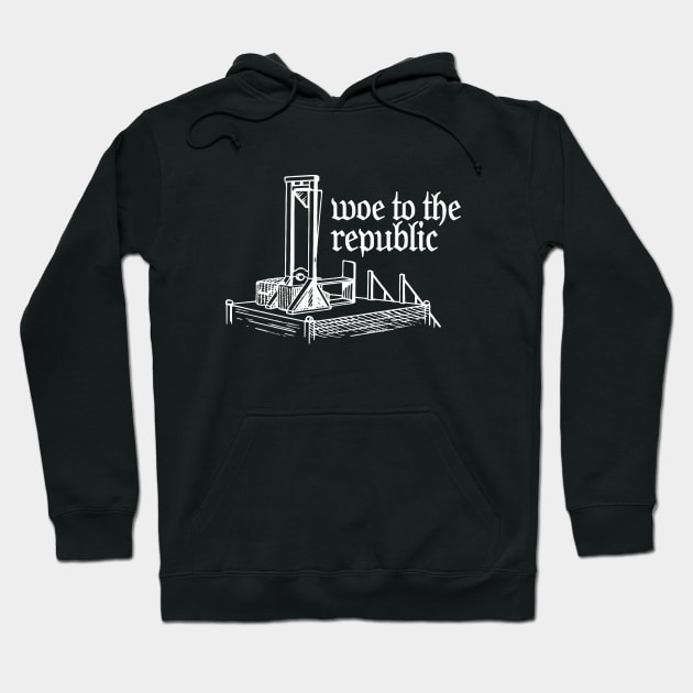 Woe to the republic Hoodie by NinthStreetShirts